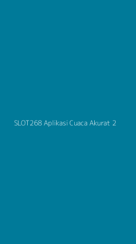 Tampilan Antarmuka Aplikasi Slot268 Aplikasi Cuaca Akurat - 2