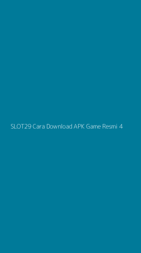 Tampilan Antarmuka Aplikasi Slot29 Cara Download Apk Game Resmi - 4