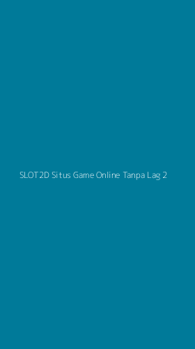 Tampilan Antarmuka Aplikasi Slot2d Situs Game Online Tanpa Lag - 2