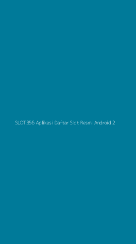 Tampilan Antarmuka Aplikasi Slot356 Aplikasi Daftar Slot Resmi Android - 2