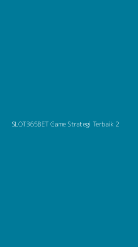 Tampilan Antarmuka Aplikasi Slot365bet Game Strategi Terbaik - 2