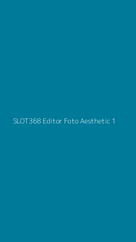Tampilan Antarmuka Aplikasi Slot368 Editor Foto Aesthetic - 1