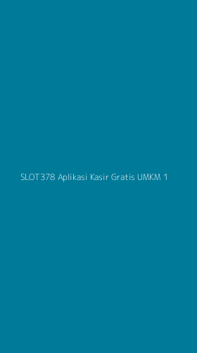 Tampilan Antarmuka Aplikasi Slot378 Aplikasi Kasir Gratis Umkm - 1