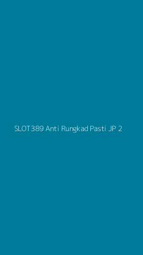 Tampilan Antarmuka Aplikasi Slot389 Anti Rungkad Pasti Jp - 2