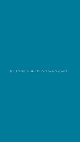 Tampilan Antarmuka Aplikasi Slot389 Daftar Akun Pro Slot Internasional - 4