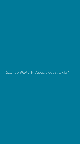 Tampilan Antarmuka Aplikasi Slot55 Wealth Deposit Cepat Qris - 1