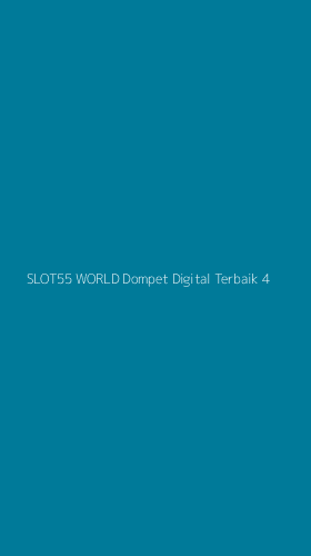 Tampilan Antarmuka Aplikasi Slot55 World Dompet Digital Terbaik - 4