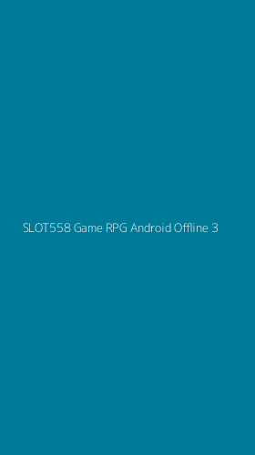Tampilan Antarmuka Aplikasi Slot558 Game Rpg Android Offline - 3