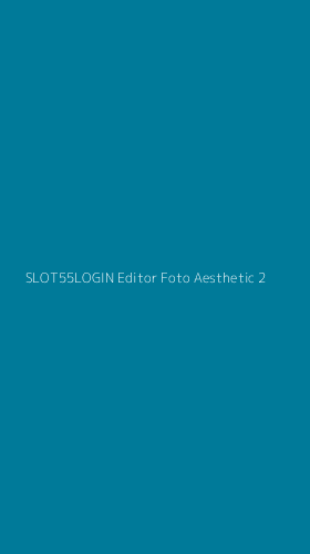 Tampilan Antarmuka Aplikasi Slot55login Editor Foto Aesthetic - 2