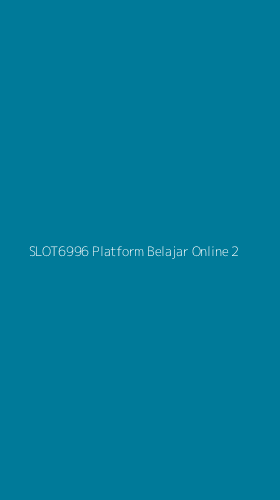 Tampilan Antarmuka Aplikasi Slot6996 Platform Belajar Online - 2