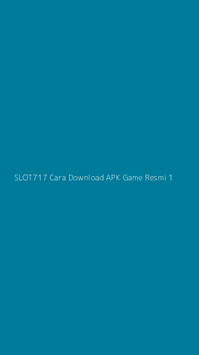 Tampilan Antarmuka Aplikasi Slot717 Cara Download Apk Game Resmi - 1