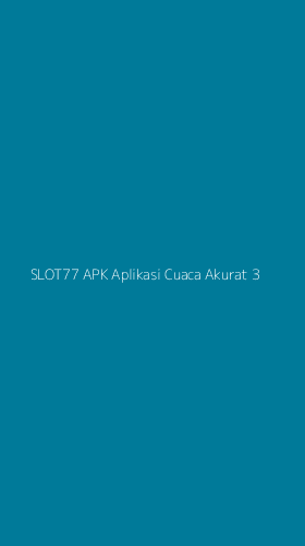 Tampilan Antarmuka Aplikasi Slot77 Apk Aplikasi Cuaca Akurat - 3
