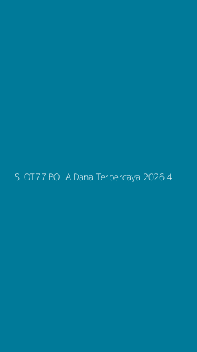 Tampilan Antarmuka Aplikasi Slot77 Bola Dana Terpercaya 2026 - 4