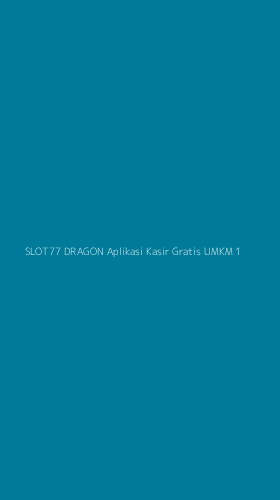 Tampilan Antarmuka Aplikasi Slot77 Dragon Aplikasi Kasir Gratis Umkm - 1