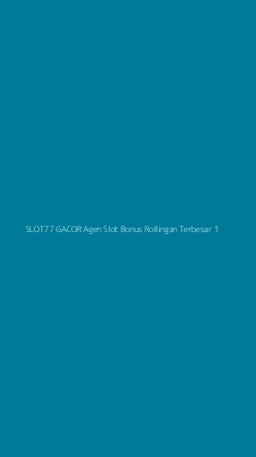 Tampilan Antarmuka Aplikasi Slot77 Gacor Agen Slot Bonus Rollingan Terbesar - 1