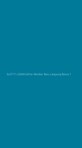 Tampilan Antarmuka Aplikasi Slot77 Login Daftar Member Baru Langsung Bonus - 1