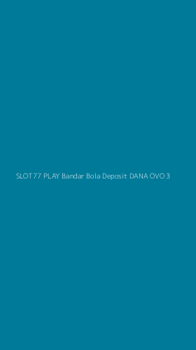 Tampilan Antarmuka Aplikasi Slot77 Play Bandar Bola Deposit Dana Ovo - 3