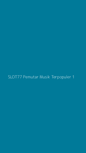 Tampilan Antarmuka Aplikasi Slot77 Pemutar Musik Terpopuler - 1