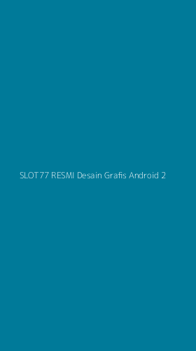 Tampilan Antarmuka Aplikasi Slot77 Resmi Desain Grafis Android - 2