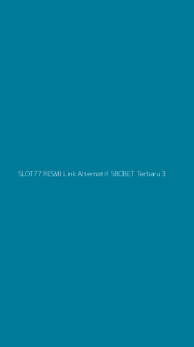 Tampilan Antarmuka Aplikasi Slot77 Resmi Link Alternatif Sbobet Terbaru - 3
