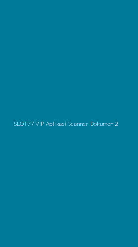 Tampilan Antarmuka Aplikasi Slot77 Vip Aplikasi Scanner Dokumen - 2