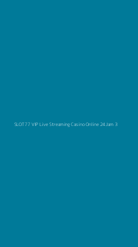 Tampilan Antarmuka Aplikasi Slot77 Vip Live Streaming Casino Online 24jam - 3