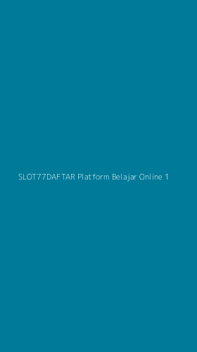 Tampilan Antarmuka Aplikasi Slot77daftar Platform Belajar Online - 1