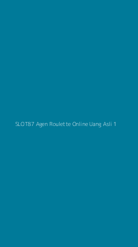 Tampilan Antarmuka Aplikasi Slot87 Agen Roulette Online Uang Asli - 1