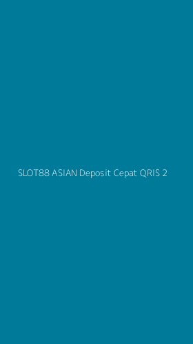 Tampilan Antarmuka Aplikasi Slot88 Asian Deposit Cepat Qris - 2