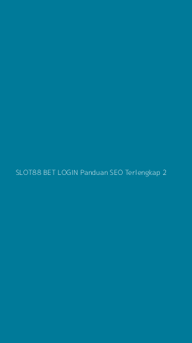 Tampilan Antarmuka Aplikasi Slot88 Bet Login Panduan Seo Terlengkap - 2