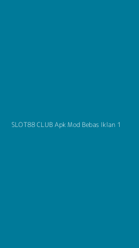 Tampilan Antarmuka Aplikasi Slot88 Club Apk Mod Bebas Iklan - 1