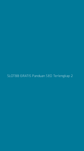 Tampilan Antarmuka Aplikasi Slot88 Gratis Panduan Seo Terlengkap - 2
