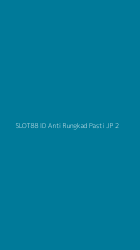 Tampilan Antarmuka Aplikasi Slot88 Id Anti Rungkad Pasti Jp - 2