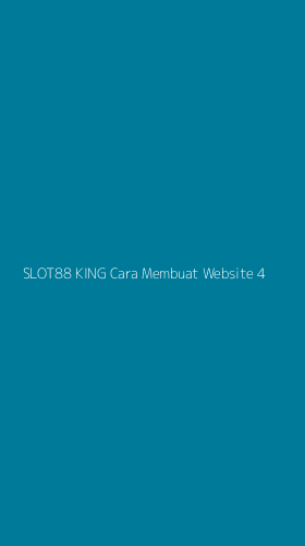 Tampilan Antarmuka Aplikasi Slot88 King Cara Membuat Website - 4