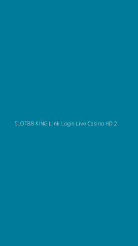 Tampilan Antarmuka Aplikasi Slot88 King Link Login Live Casino Hd - 2