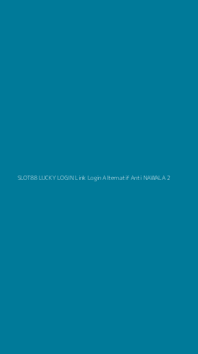 Tampilan Antarmuka Aplikasi Slot88 Lucky Login Link Login Alternatif Anti Nawala - 2