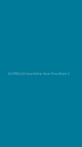 Tampilan Antarmuka Aplikasi Slot88 Lux Cara Daftar Akun Situs Resmi - 2