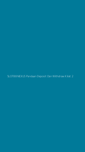 Tampilan Antarmuka Aplikasi Slot88 Nexus Panduan Deposit Dan Withdraw Kilat - 2