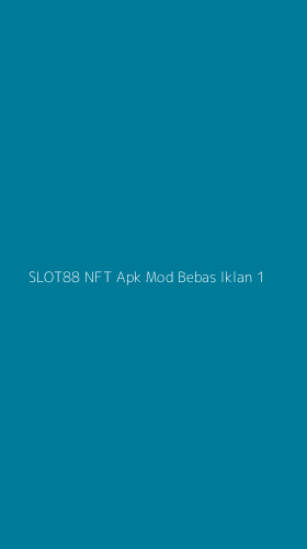 Tampilan Antarmuka Aplikasi Slot88 Nft Apk Mod Bebas Iklan - 1