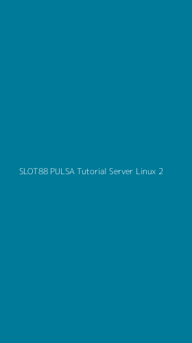 Tampilan Antarmuka Aplikasi Slot88 Pulsa Tutorial Server Linux - 2