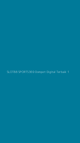 Tampilan Antarmuka Aplikasi Slot88 Sports369 Dompet Digital Terbaik - 1