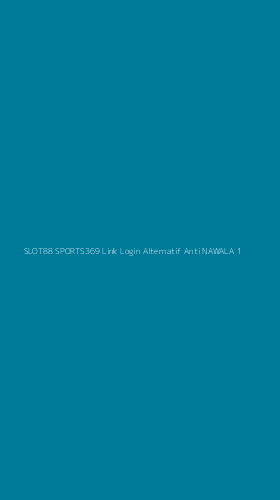 Tampilan Antarmuka Aplikasi Slot88 Sports369 Link Login Alternatif Anti Nawala - 1