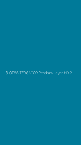 Tampilan Antarmuka Aplikasi Slot88 Tergacor Perekam Layar Hd - 2