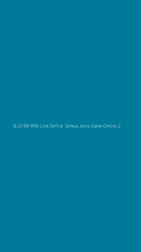 Tampilan Antarmuka Aplikasi Slot88 Win Link Daftar Semua Jenis Game Online - 2