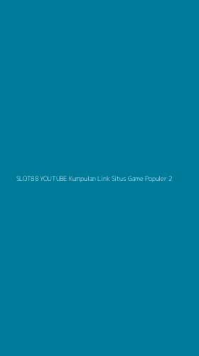 Tampilan Antarmuka Aplikasi Slot88 Youtube Kumpulan Link Situs Game Populer - 2