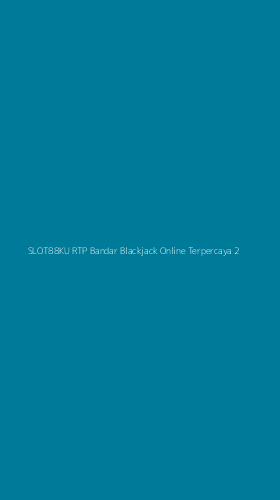 Tampilan Antarmuka Aplikasi Slot88ku Rtp Bandar Blackjack Online Terpercaya - 2