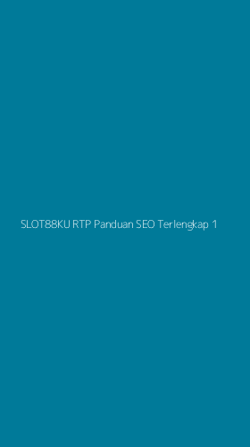Tampilan Antarmuka Aplikasi Slot88ku Rtp Panduan Seo Terlengkap - 1