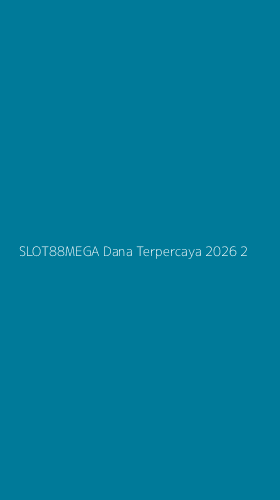 Tampilan Antarmuka Aplikasi Slot88mega Dana Terpercaya 2026 - 2