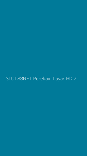 Tampilan Antarmuka Aplikasi Slot88nft Perekam Layar Hd - 2