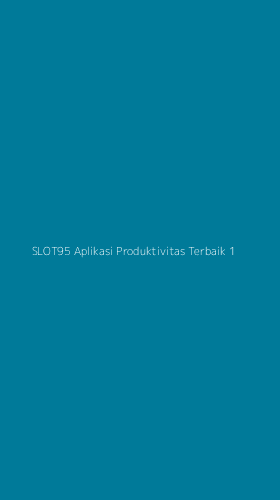 Tampilan Antarmuka Aplikasi Slot95 Aplikasi Produktivitas Terbaik - 1